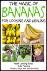 The Magic of Bananas For Cooking and Healing - Dueep Jyot Singh ; John Davidson - 9781310151972