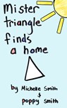 Mister Triangle Finds A Home - Poppy Smith ; Michelle - 9781310156007