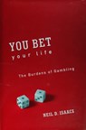 You Bet Your Life: The Burdens of Gambling - Neil D. Isaacs - 9781310166600