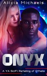 Onyx (A YA SciFi Retelling of Othello) - Alicia Michaels - 9781310174315