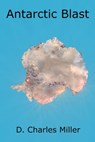 Antarctic Blast - D. Charles Miller - 9781310177156