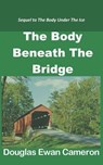 The Body Beneath the Bridge - Douglas Ewan Cameron - 9781310190650