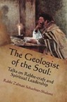 The Geologist of the Soul: Talks on Rebbe-craft and Spiritual Leadership - Zalman Schachter-Shalomi - 9781310197062