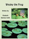 Wesley the Frog - Elizabeth Ramsey Smith - 9781310215520