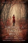 Through a Tangled Wood - Jamie Campbell ; Katie French ; Ariele Sieling ; Sarah Dalton ; Marijon Braden ; H. S. Stone ; Zoe Cannon - 9781310227660