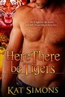 Here There Be Tigers - Kat Simons - 9781310248320