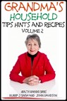 Grandma’s Household Tips Hints and Recipes - Dueep Jyot Singh ; John Davidson - 9781310255656