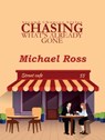 Chasing What's Already Gone - Michael Ross - 9781310274114