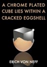 A Chrome Plated Cube Lies Within a Cracked Eggshell - Erich von Neff - 9781310274282