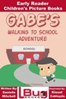 Gabe's Walking to School Adventure: Early Reader - Children's Picture Books - Mendon Cottage Books - 9781310279003