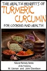 Health Benefits of Turmeric: Curcumin For Cooking and Health - M Usman ; John Davidson - 9781310280702
