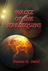 Waltz of the Harlequins: The MacCollie Series, Book Three - Dennis E. Smirl - 9781310282324