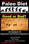 Paleo Diet: Good or Bad? An Analysis of Arguments and Counter-Arguments - M Usman ; John Davidson - 9781310296840