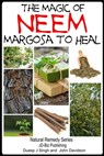 The Magic of Neem Margosa to Heal - Dueep Jyot Singh ; John Davidson - 9781310312311