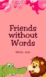 Friends without Words - Melissa Jones - 9781310319952
