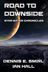 Star-Eater Chronicles 5. Road to Downside - Dennis E. Smirl ; Ian Hall - 9781310333118