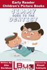 Jimmy Goes to the Dentist: Early Reader - Children's Picture Books - Ellie Davidson ; Kissel Cablayda - 9781310335150