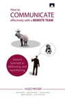 How to Communicate Effectively With a Remote Team - Hugo Messer - 9781310337994