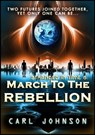 March to the Rebellion: Stranded in Time 6 - Carl Johnson - 9781310350023
