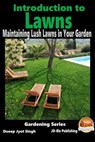 Introduction to Lawns: Maintaining Lush Lawns in Your Garden - Dueep Jyot Singh - 9781310381270