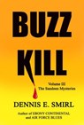 Buzz Kill: The Sandeen Mysteries, Book Three - Dennis E. Smirl - 9781310381331