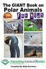 The GIANT Book on Polar Animals For Kids - Molly Davidson - 9781310395000