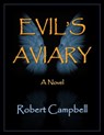 Evil's Aviary - Robert Campbell - 9781310403460