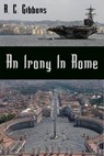 An Irony In Rome - R. C. Gibbons - 9781310416965