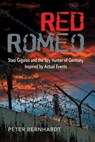 Red Romeo―Stasi Gigolos and the Spy Hunter of Germany - Peter Bernhardt - 9781310417443