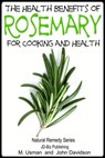 Health Benefits of Rosemary For Cooking and Health - M Usman ; John Davidson - 9781310423406