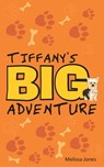 Tiffany’s Big Adventure - Melissa Jones - 9781310457623