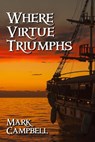 Where Virtue Triumphs - Mark Campbell - 9781310458590