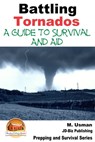 Battling Tornados - A Guide to Survival and Aid - M. Usman - 9781310460722