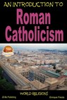 An Introduction to Roman Catholicism - Enrique Fiesta - 9781310464133