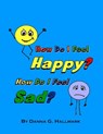 How Do I Feel Happy? How Do I Feel Sad? - Danna G Hallmark - 9781310469336