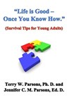 "Life is Good - Once You Know How." (Survival Tips for Young Adults) - Terry W Parsons ; Jennifer Parsons - 9781310471742