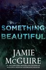 Something Beautiful: A Novella - Jamie McGuire - 9781310478833