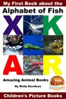 My First Book about the Alphabet of Fish: Amazing Animal Books - Children's Picture Books - Molly Davidson - 9781310483875