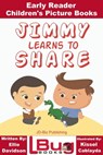 Jimmy Learns to Share: Early Reader - Children's Picture Books - Ellie Davidson ; Kissel Cablayda - 9781310495427