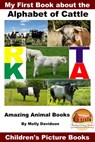 My First Book about the Alphabet of Cattle: Amazing Animal Books - Children's Picture Books - Molly Davidson - 9781310504631