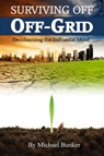 Surviving Off Off-Grid - Michael Bunker - 9781310516474