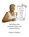 It's Only a Life -- But It's My Life - Esther G. Walker - 9781310529801