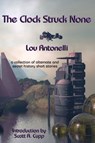 The Clock Struck None - Lou Antonelli - 9781310592560