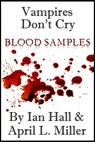 Vampires Don't Cry: Blood Samples - Ian Hall - 9781310597855