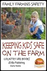 Family Farming Safety: Keeping Kids Safe on the Farm - Darla Noble - 9781310608827