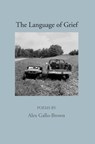 The Language of Grief - Alex Gallo-Brown - 9781310609237