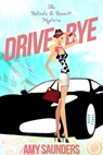 Drive-Bye (The Belinda & Bennett Mysteries, Book Three) - Amy Saunders - 9781310618734