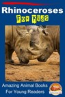 Rhinoceroses For Kids - Amazing Animal Books For Young Readers - Mendon Cottage Books - 9781310620263