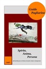 Spirito, Anima, Persona dall'antichità greca ed ebraica al mondo cristiano contemporaneo - Guido Pagliarino - 9781310621741