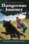 Jed Cartwright and the Dangerous Journey - Ed Dunlop - 9781310675843